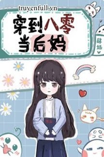 Truyện Xuyên Đến 80 Làm Mẹ Kế