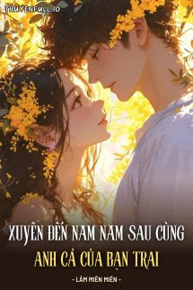 Truyện Xuyên Đến Năm Năm Sau Cùng Anh Cả Của Bạn Trai
