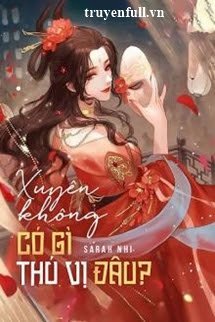 Truyện Xuyên Không Có Gì Thú Vị Đâu