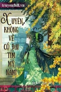 Truyện Xuyên Không Về Cổ Đại Tìm Mỹ Nam