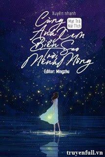 Truyện Xuyên Nhanh: Cùng Anh Ngắm Biển Sao Trời Mênh Mông