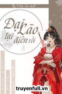 Truyện [Xuyên Nhanh] Đại Lão Lại Điên Rồi