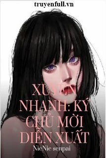Truyện Xuyên Nhanh Ký Chủ Mời Diễn Xuất