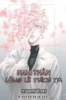 Truyện Xuyên Nhanh: Nam Thần Lặng Lẽ Thích Ta