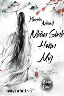Truyện Xuyên Nhanh: Nhân Sinh Hoàn Mỹ