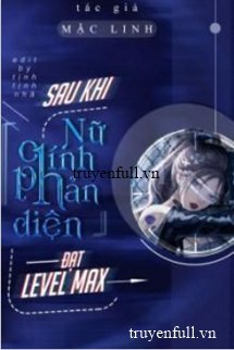 Truyện Xuyên Nhanh: Nữ Chính Vai Phản Diện Sau Khi Max Level