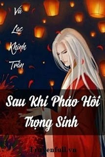 Truyện Xuyên Nhanh: Sau Khi Pháo Hôi Trọng Sinh