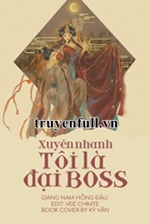 Truyện Xuyên Nhanh: Tôi Là Đại Boss