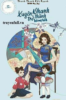 Truyện Xuyên Nhanh Trở Thành Bà Mẹ Tốt