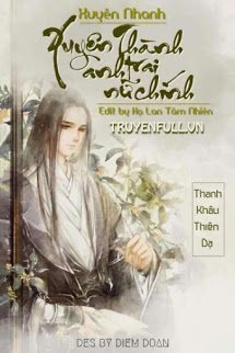 Truyện Xuyên Nhanh: Xuyên Thành Anh Trai Nữ Chính