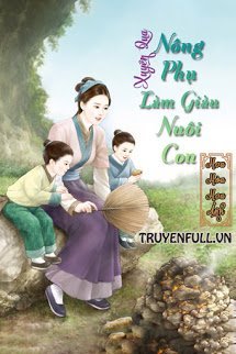 Truyện Xuyên Qua Nông Phụ Làm Giàu Nuôi Con
