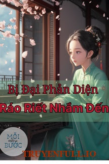 Truyện [Xuyên Sách] Bị Đại Phản Diện Ráo Riết Nhắm Đến!