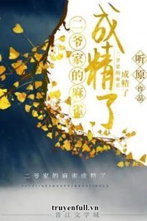 Truyện Xuyên Sách: Chim Sẻ Nhà Nhị Gia Thành Tinh Rồi