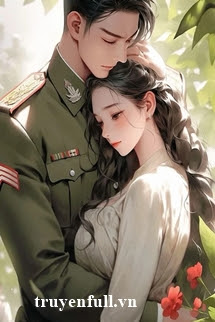 Truyện Xuyên Sách Thập Niên 70: Mở Khóa Bí Kíp, Tán Tỉnh Anh Lính Xuề Xòa