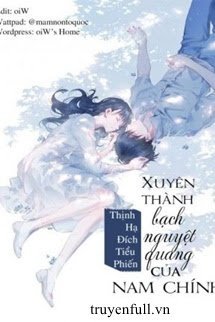 Truyện Xuyên Thành Bạch Nguyệt Quang Của Nam Chính