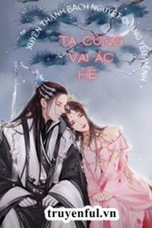 Truyện Xuyên Thành Bạch Nguyệt Quang Yểu Mệnh, Ta Cùng Vai Ác He