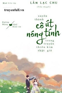 Truyện Xuyên Thành Cô Út Nóng Tính Trong Truyện Thiên Kim Thật – Giả