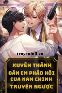 Truyện Xuyên Thành Đàn Em Pháo Hôi Của Nam Chính Truyện Ngược