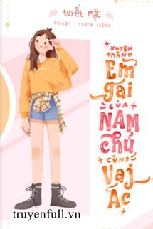 Truyện Xuyên Thành Em Gái Của Nam Chính Và Nam Phản Diện