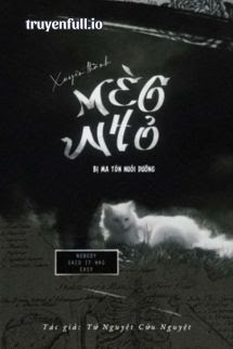 Truyện Xuyên Thành Mèo Nhỏ Bị Ma Tôn Nuôi Dưỡng