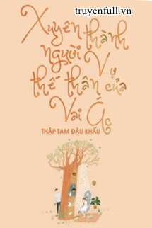 Truyện Xuyên Thành Người Vợ Thế Thân Của Vai Ác