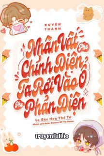 Truyện Xuyên Thành Nhân Vật Phe Chính Diện, Ta Rơi Vào Ổ Của Phe Phản Diện