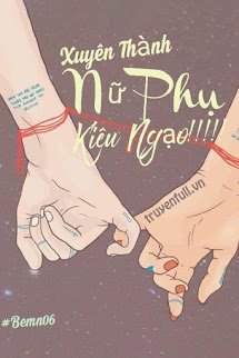 Truyện Xuyên Thành Nữ Phụ Kiêu Ngạo!