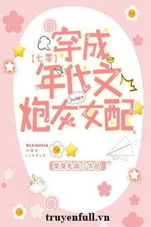 Truyện Xuyên Thành Nữ Phụ Pháo Hôi Niên Đại Văn [Thập Niên 70]
