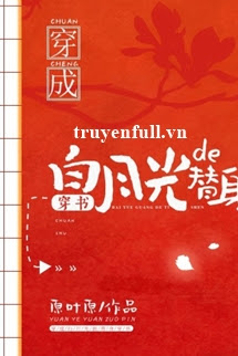 Truyện Xuyên Thành Thế Thân Của Ánh Trăng Sáng