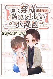 Truyện Xuyên Thành Túi Khóc Nhỏ Thích Khóc Của Vai Ác