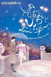 Truyện Xuyên Thành Vợ Đại Gia