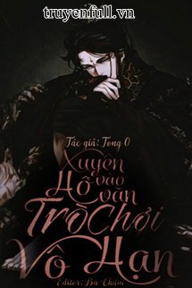 Truyện Xuyên Vào Hố Văn Trò Chơi Vô Hạn