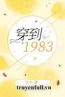 Truyện Xuyên Về 1983