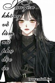 Truyện Xuyên Về Làm Nữ Phụ Độc Ác