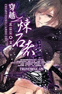 Truyện Xuyên Việt Chi Luyện Thạch Giả