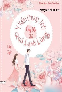 Truyện Y Kiến Chung Tình, Ông Xã Tôi Quá Lạnh Lùng