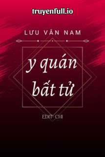 Truyện Y Quán Bất Tử - Lưu Vân Nam