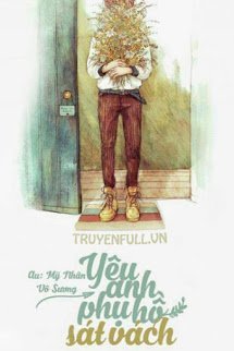 Truyện Yêu Anh Phụ Hồ Sát Vách