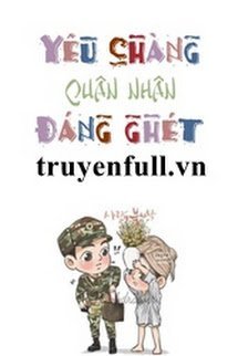 Truyện Yêu Chàng Quân Nhân Đáng Ghét