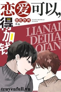 Truyện Yêu Cũng Được Nhưng Phải Trả Thêm Tiền