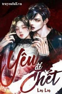 Truyện Yêu Để Chết