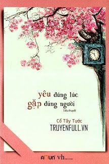 Truyện Yêu Đúng Lúc, Gặp Đúng Người (Đúng Thời Điểm, Đúng Người)