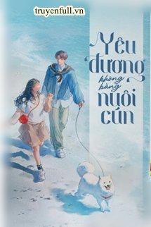 Truyện Yêu Đương Không Bằng Nuôi Cún