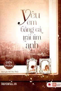 Truyện Yêu Em Bằng Cả Trái Tim Anh
