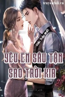 Truyện Yêu Em Sâu Tận Sao Trời Kia