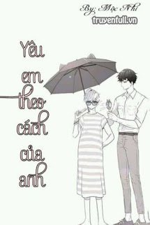 Truyện Yêu Em Theo Cách Của Anh