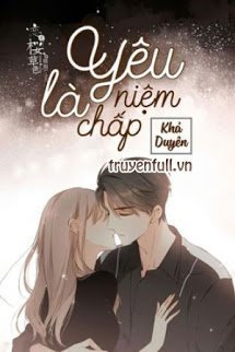 Truyện Yêu Là Chấp Niệm