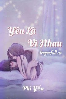 Truyện Yêu Là Vì Nhau