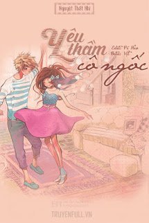 Truyện Yêu Thầm Cô Ngốc